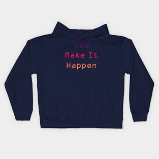 you make it happen Kids Hoodie